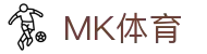 MK体育(中国)官网-MKSPORTS-全球赛事体育娱乐平台